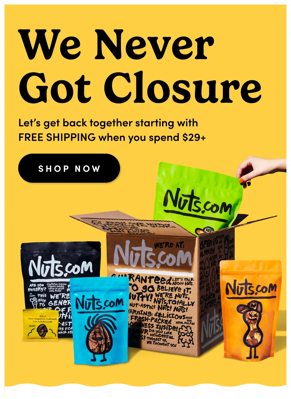 We Never Got Closure; Let's get back together starting with FREE SHIPPING when you spend $29+; Shop Now