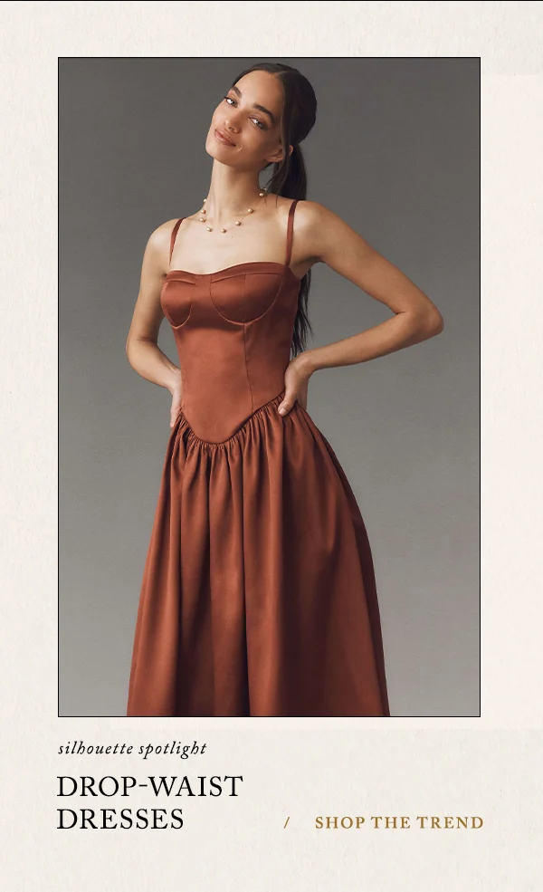 Drop-waist dresses. Shop the trend