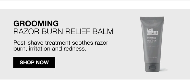 GROOMING RAZOR BURN RELIEF BALM | POST-SHAVE TREATMENT SOOTHES RAZOR BURN, IRRITATION AND REDNESS | SHOP NOW