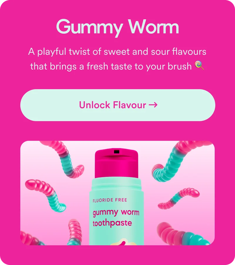 Gummy Worm. A playful twist of sweet and sour flavours that brings a fresh taste to your brush. Unlock Flaour