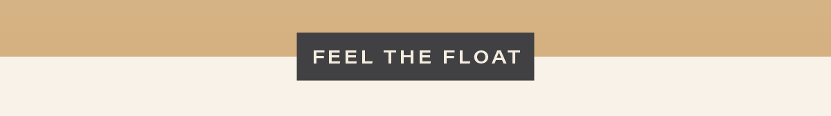 [FEEL THE FLOAT]