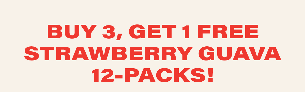 BUY 3, GET 1 FREE STRAWBERRY GUAVA 12-PACKS!