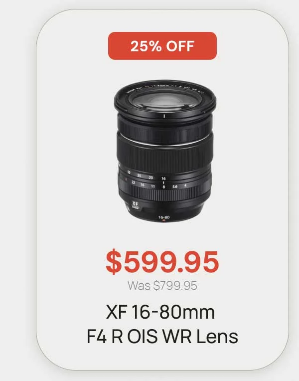 25% off - $599.95 XF 16-80 f4 ois wr lesn