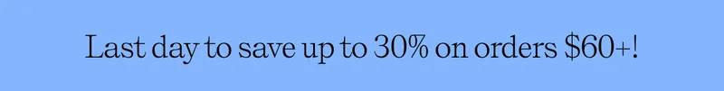 Last day to save up to 30%