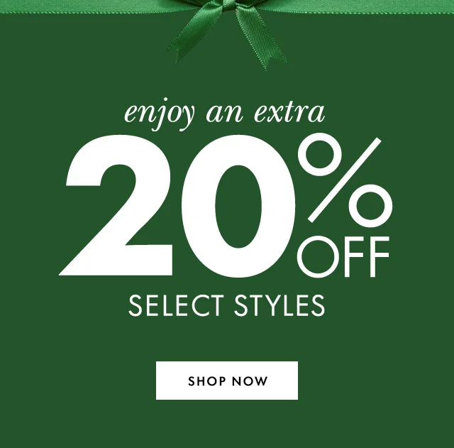 enjoy an extra 20% off select styles