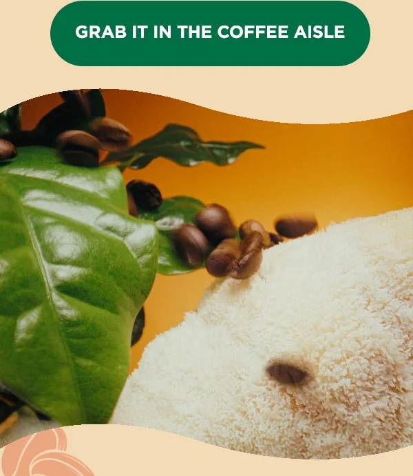 GRAB IT IN THE COFFEE AISLE