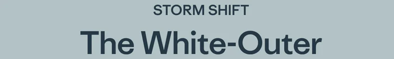 STORM SHIFT, The White-Outer
