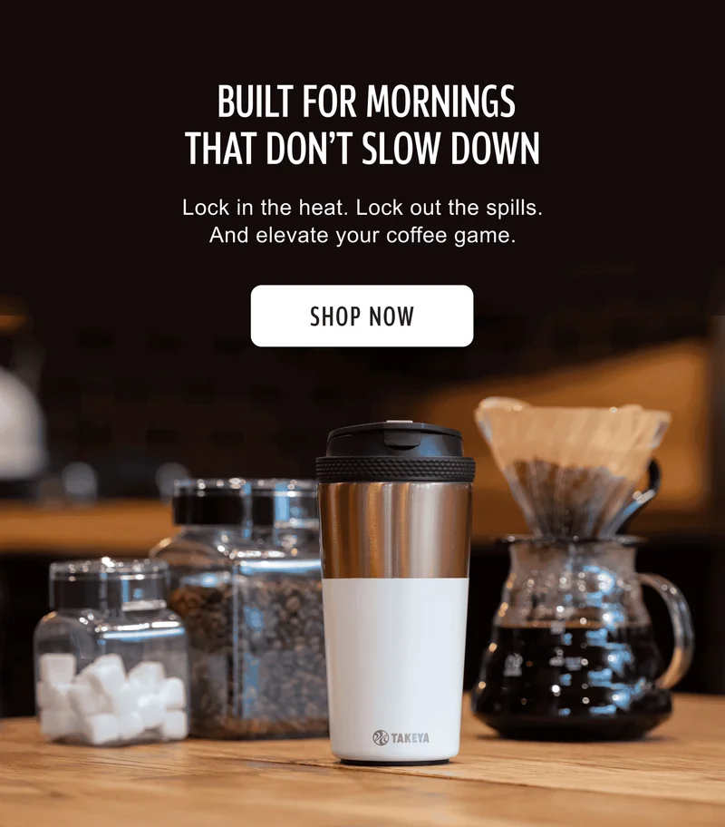 BUILT FOR MORNINGS THAT DON’T SLOW DOWN | Lock in the heat. Lock out the spills. | And elevate your coffee game. | SHOP NOW