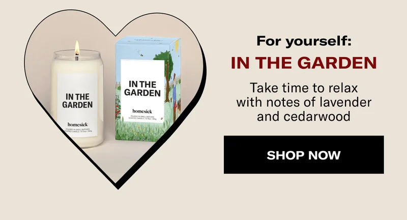 For yourself: | In The Garden | Take time to relax with notes of lavender and cedarwood | SHOP NOW