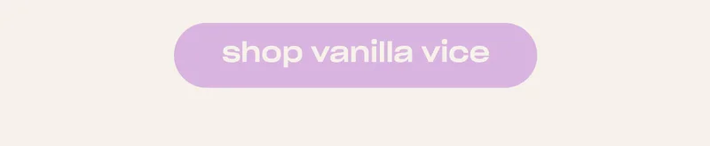 Shop Vanilla Vice. ↗