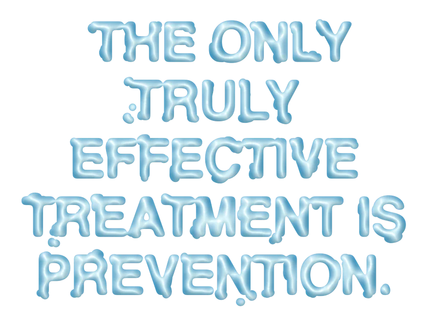 The Only Truly Effective Treatment is Prevention