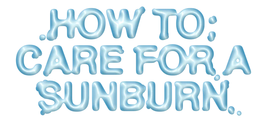 How to: Care for a Sunburn