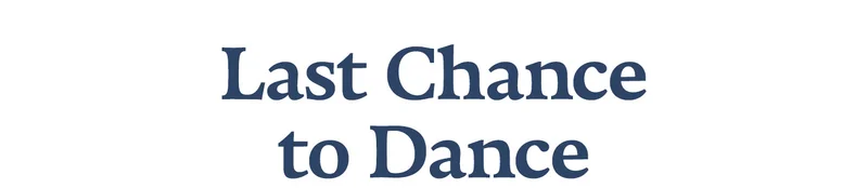 Last Chance to Dance