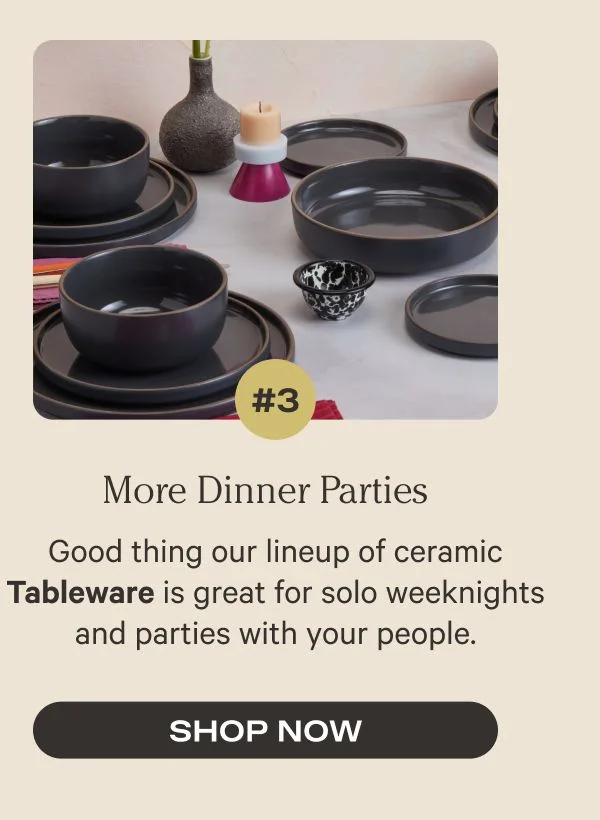 More Dinner Parties - Good thing our lineup of ceramic Tableware is great for solo weeknights and parties with your people. - Shop Now