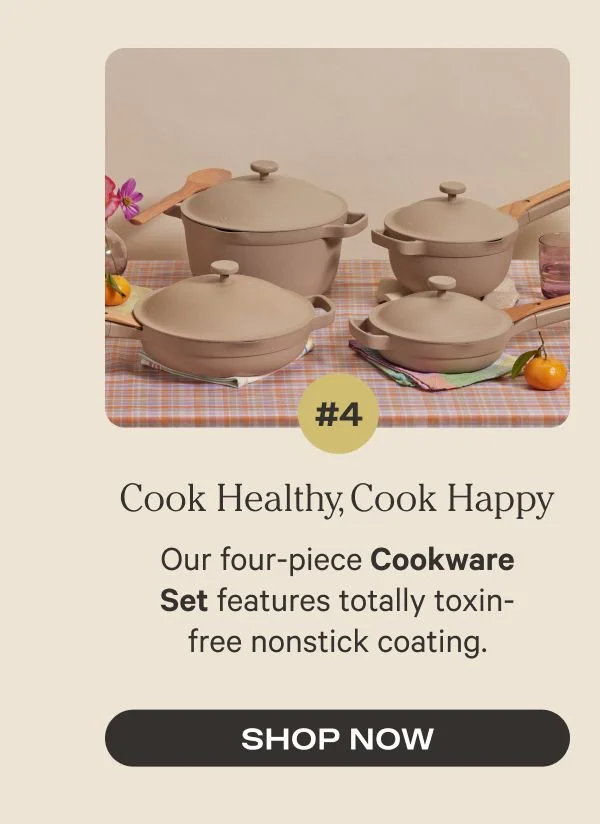 Cook Healthy, Cook Happy - Our four-piece Cookware Set features totally toxin-free nonstick coating.- Shop Now