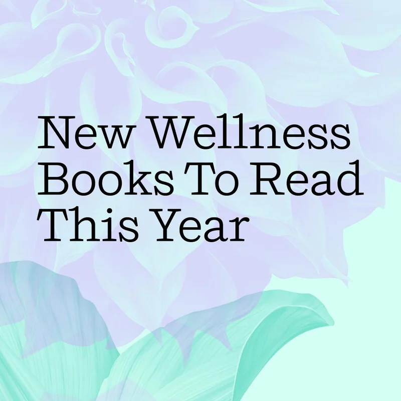 New Wellness Books To Read This Year