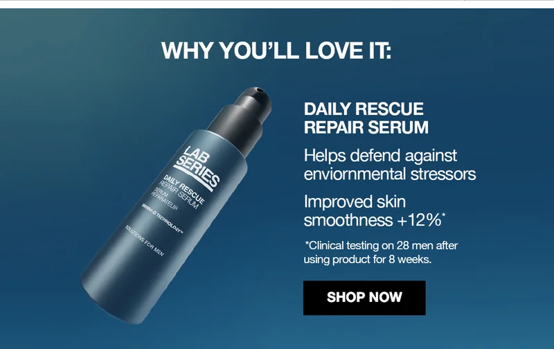 WHY YOU'LL LOVE IT: | DAILY RESCUE REPAIR SERUM. HELPS DEFEND AGAINST ENVORNMENTAL STRESSORS. | INPROVED SKIN SMOOTHNESS +12%* | *CLINICAL TESTING ON 28 MEN AFTER USING PRODUCT FOR 8 WEEKS.| SHOP NOW