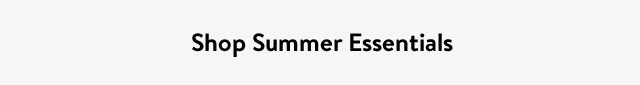 Shop Summer Essentials