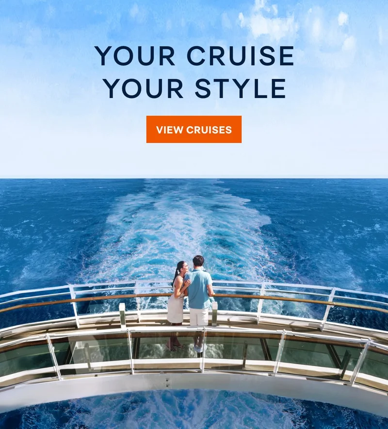 Your Cruise, Your Style – Click to View Cruises & Book Now
