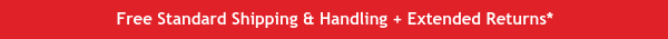 Free standard shipping and handling and extended returns