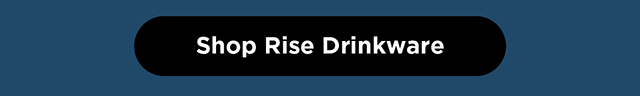 Shop Rise Drinkware