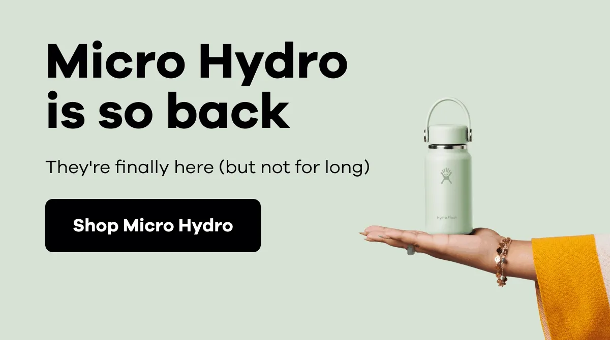 Micro Hydro is so back. They're finally here (but not for long). | Shop Micro Hydro