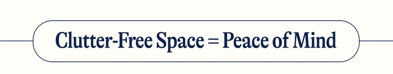 Clutter-Free Space = Peace of Mind