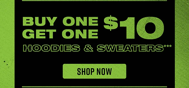 Buy One Get One $10 Hoodies and Sweaters. Shop Now