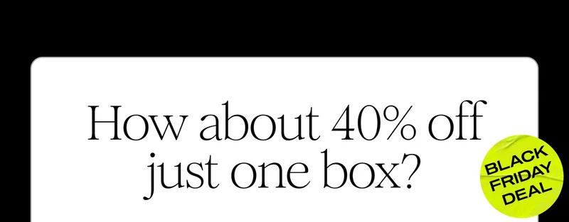 How about 40% off just one box?