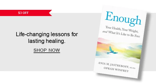 [$3 OFF] BOOK | Enough: Your Health, Your Weight, and What It's Like To Be Free by Ania M. Jastreboff M.D., Ph.D., Oprah Winfrey : Life-changing lessons for lasting healing. SHOP NOW