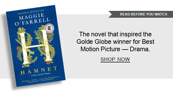 [READ BEFORE YOU WATCH] BOOK | Hamnet by Maggie O'Farrell : The novel that inspired the Golde Globe winner for Best Motion Picture – Drama. SHOP NOW