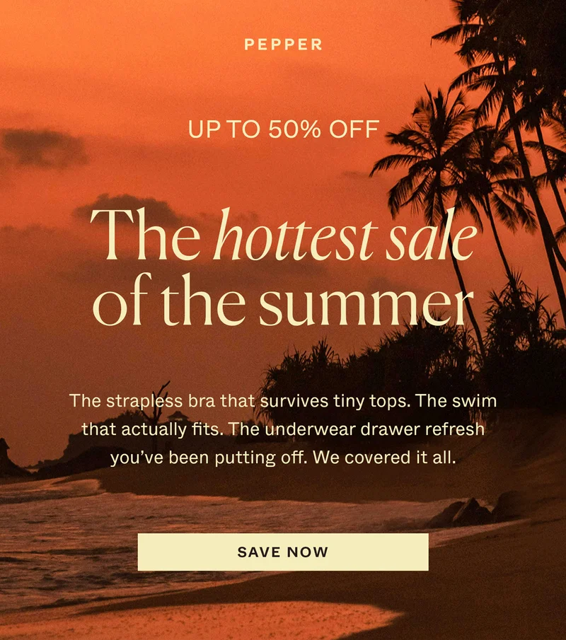 Up to 50% Off: The hottest sale of the summer. Save Now →