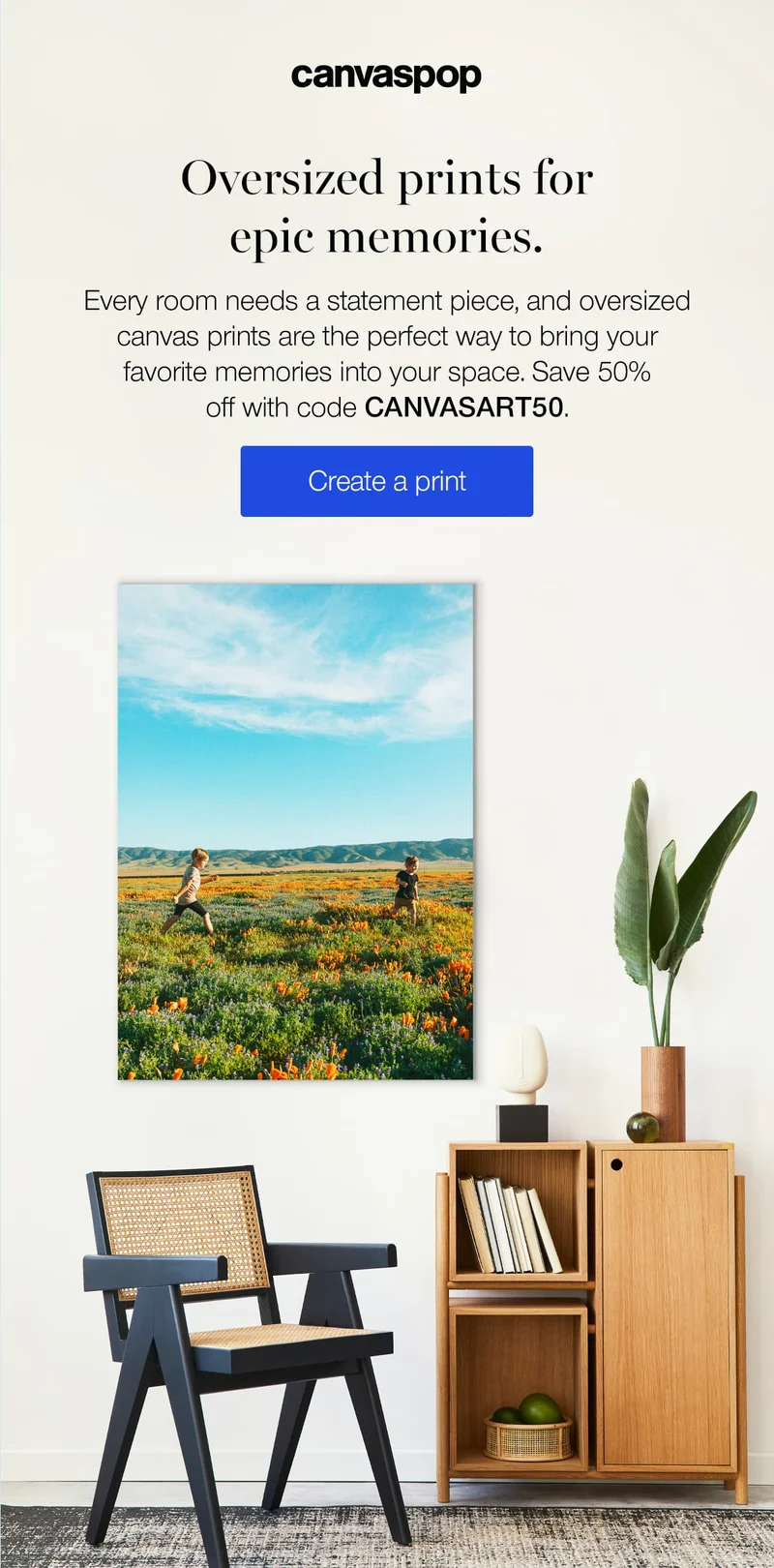 Oversized prints for epic memories. Every room needs a statement piece, and oversized canvas prints are the perfect way to bring your favorite memories into your space. Save 50% off with code discount code.
