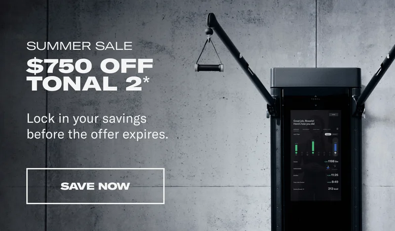 Sumer Sale. $750 Off Tonal 2*. Save Now