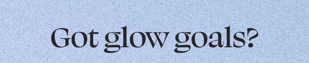 Got glow goals?
