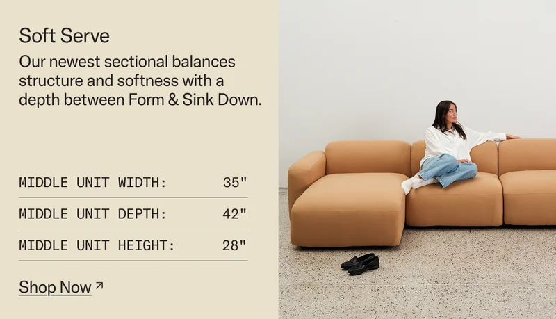 Soft Serve: Our newest sectional balances structure and softness with a depth between Form & Sink Down.