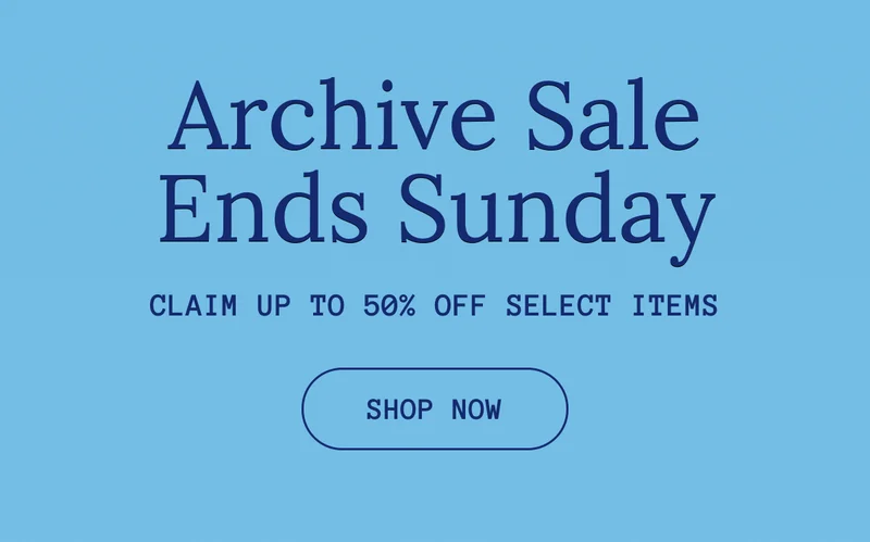 Archive Sale Ends Tomorrow