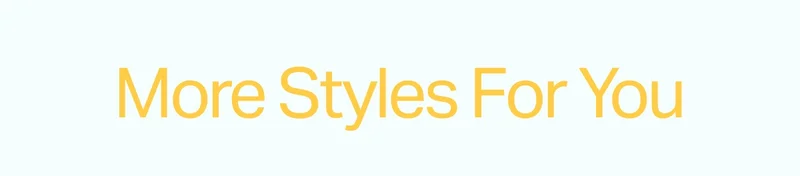 More Styles For You