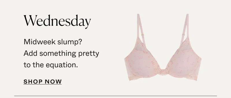 Wednesday: Midweek slump? Add something pretty to the equation.