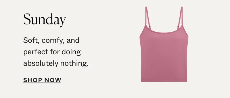 Sunday: Soft, comfy, and perfect for doing absolutely nothing.