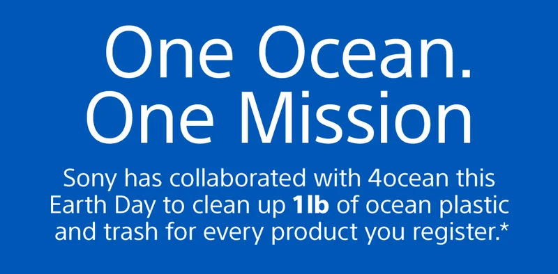 One Ocean. One Mission | Sony has collaborated with 4ocean this Earth Day to clean up 1lb of ocean plastic and trash for every product you register.*