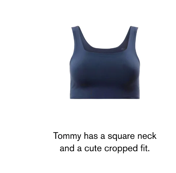 Tommy has a square neck and cute cropped fit