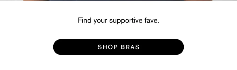 Find your supportive fave [SHOP BRAS]