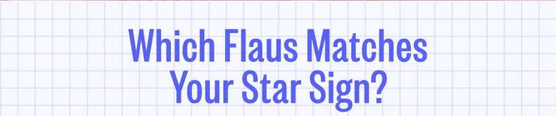 Which Flaus matches your star sign?