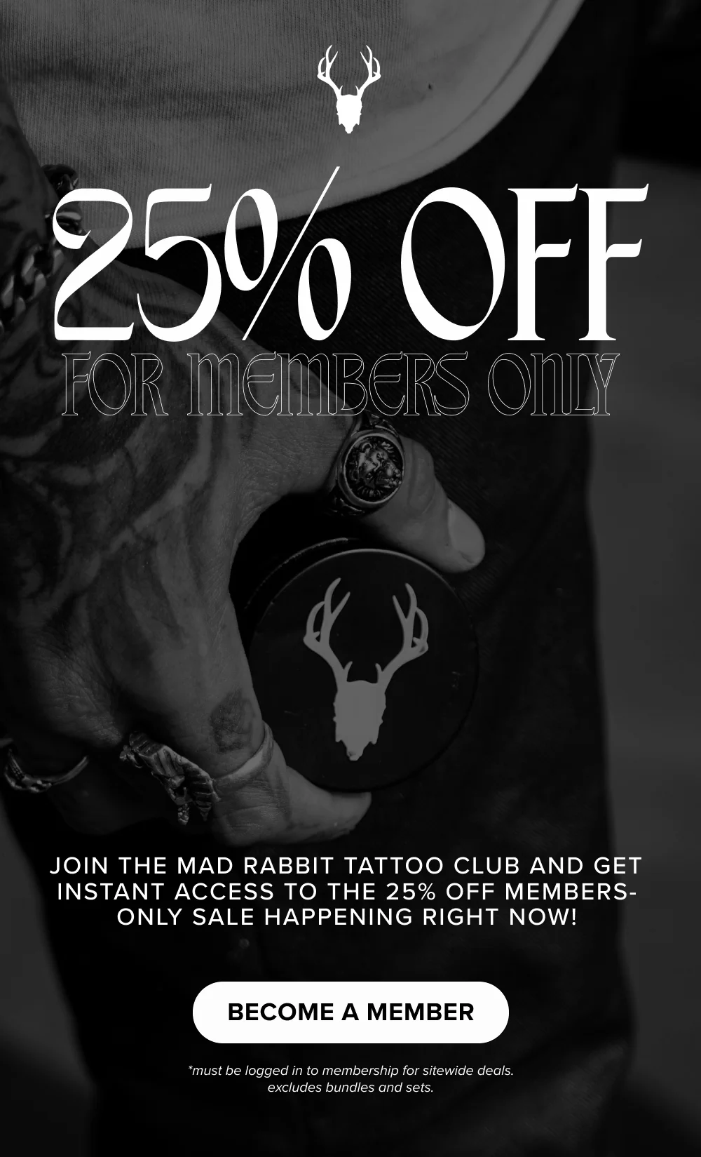 Want 25% Off EVERYTHING? [ Become a Member ]