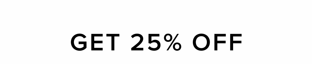Get 25% Off