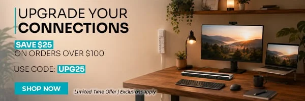 Upgrade Your Connections Save $25 on Orders over $100 Use Code: UPG25