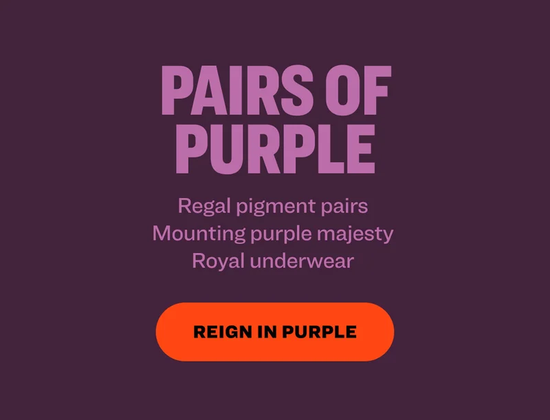 pairs of Purple Regal pigment pairs&nbsp; Mounting purple majesty&nbsp; Royal underwear&nbsp; Reign in Purple