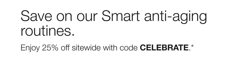 Save on our Smart anti-aging routines.| Enjoy 25% off sitewide with code discount code.