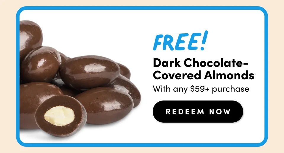 Dark Chocolate-Covered Almonds With any $59+ purchase redeem Now